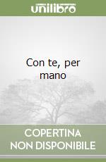 Con te, per mano libro