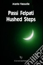 Passi felpati-Hushed steps. Ediz. bilingue libro