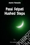 Passi felpati-Hushed steps. Ediz. bilingue libro