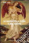 La magia della gioia e dell'amore libro di Guzzo Liliana