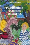 L'incredibile viaggio di Mattia libro