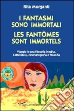 I fantasmi sono immortali-Les fantômes sont immorteles. Ediz. italiana libro