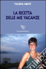 La ricetta delle mie vacanze