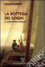 La bottega dei sogni. La compagnia di Anigan libro