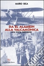 Da El Alamein alla Valcamonica libro