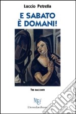 E sabato è domani! libro