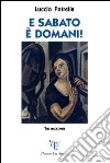 E sabato è domani! libro