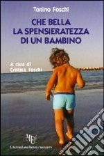 Che bella la spensieratezza di un bambino libro