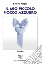 Il mio piccolo fiocco azzurro libro