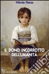 Il dono incorrotto dell'umanità libro