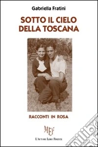 Sotto il cielo della Toscana libro