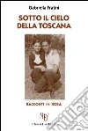 Sotto il cielo della Toscana libro