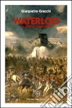Waterloo. La verità nascosta