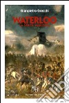 Waterloo. La verità nascosta libro di Grecchi Gianpietro