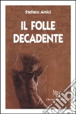 Il folle decadente