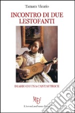 Incontro di due lestofanti. Diario di una cantautrice libro