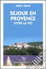 Sejour en Provence (vivre la vie) libro