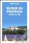 Sejour en Provence (vivre la vie) libro