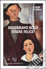 Desideravo solo essere felice? libro