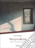 Sleepwalking. Tredici racconti visionari libro