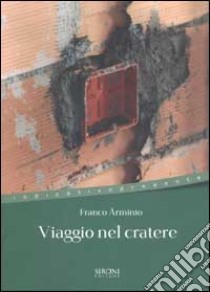 Viaggio nel cratere, Franco Arminio, Sironi