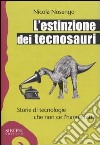 L'estinzione dei tecnosauri. Storie di tecnologie che non ce l'hanno fatta libro