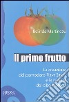 Il primo frutto. La creazione del pomodoro Flavr SavrTM e la nascita del cibo biotech libro