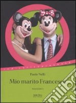 Mio marito Francesca e altri racconti libro