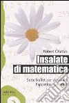 Insalate di matematica. Sette buffet per stimolare l'appetito numerico libro