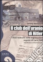 Il club dell'uranio di Hitler. I fisici tedeschi nelle registrazioni segrete di Farm Hall libro