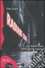 Radiant cool. Lo strano caso della mente umana libro