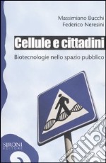 Cellule e cittadini. Biotecnologie nello spazio pubblico libro