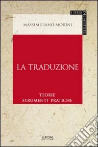 La traduzione. Teorie, strumenti, pratiche