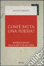 Com'è fatta una poesia? Introduzione alla scrittura in versi libro