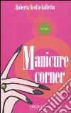 Manicure corner libro di Scotto Galletta Roberta