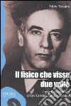 Il fisico che visse due volte. I giorni straordinari di Lev Landau, genio sovietico libro