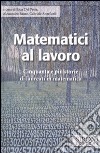 Matematici al lavoro. Cinquanta e più storie di laureati in matematica libro