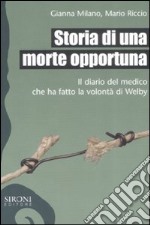 Storia di una morte opportuna. Il diario del medico che ha fatto la volontà di Welby