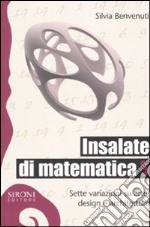 Insalate di matematica. Sette variazioni su arte, design e architettura. Vol. 3 libro