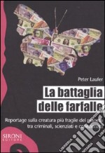 La battaglia delle farfalle. Reportage sulla creatura più fragile del pianeta tra criminali, scienziati e collezionisti libro