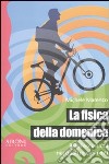 La fisica della domenica. Brevi escursioni nei quattro elementi libro