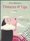 Distanza di fuga libro di Bonucci Silvia