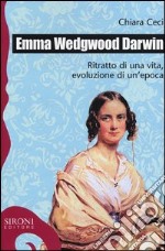 Emma Wedgwood Darwin. Ritratto di una vita, evoluzione di un'epoca