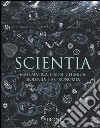 Scientia. Matematica, fisica, chimica, biologia e astronomia libro