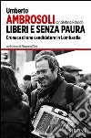 Liberi e senza paura libro