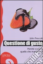 Questione di gusto. Perché ci piace quello che mangiamo libro