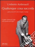 Qualunque cosa succeda. Giorgio Ambrosoli oggi nelle parole del figlio libro