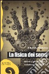 La fisica dei sensi. Brevi esplorazioni di fenomeni quotidiani libro di Marenco Michele