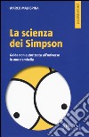 La scienza dei Simpson. Guida non autorizzata all'universo in una ciambella libro