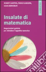 Insalate di matematica. Degustazioni guidate per stimolare l'appetito numerico libro